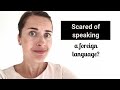 Overcome the fear of speaking a foreign language