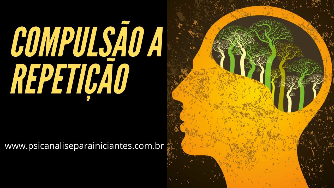 COMPULSÃO Á REPETIÇÃO - Psicanálise