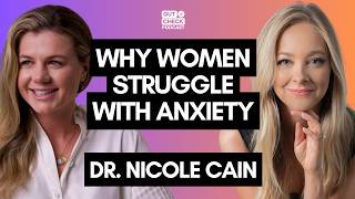 Why Women Struggle with Anxiety: SSRI Myths, Hormones & Gut Health with @DrNicoleCainNDMA