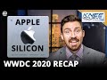 Apple Silicon &amp; WWDC 2020 Recap