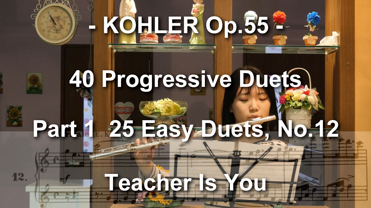 KOHLER Op.55 Part 1 No.12 Teacher is YOU Pupil is JUNG Hye Won 정혜원