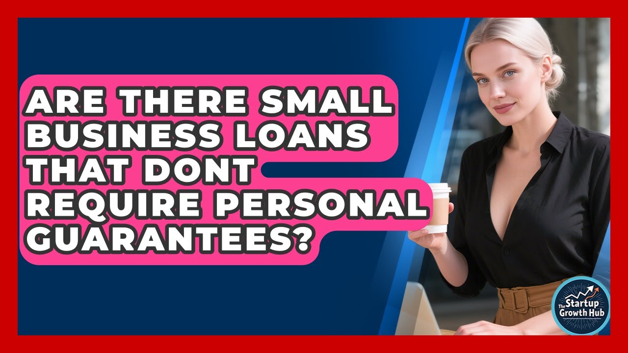 Are There Small Business Loans That Dont Require Personal Guarantees