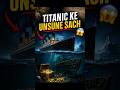 Titanic Ke Unsune Sach 😳Chhupa Khazana#Titanic#shorts  #Mystery #HiddenTreasure