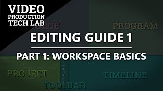 Editing Guide 1 | Part 1: Workspace Basics | Video Production Tech Lab