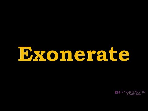 Exonerate - Meaning, Pronunciation, Examples | How to pronounce Exonerate in American English