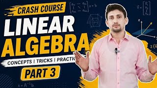 Linear Algebra Crash Course Part 3 | Complete Revision of Chapters 1 & 2 | Al Saif Academy