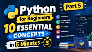 Python for Beginners: 10 Essential Concepts in 5 Minutes | Part 5