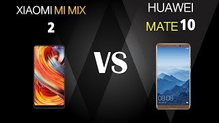 XIAOMI MI MIX 2 VS Huawei Mate  10