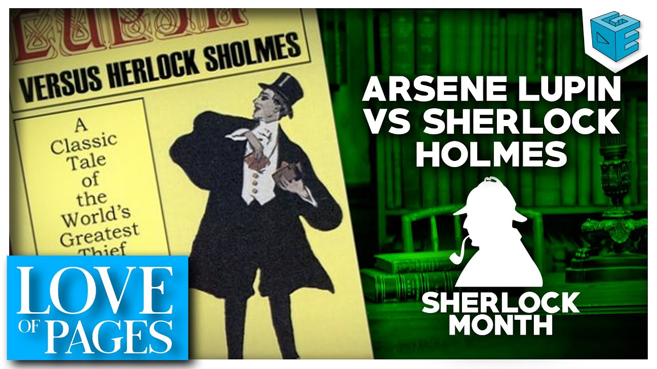 Love of Pages 34 : Arsène Lupin VS Sherlock Holmes - YouTube
