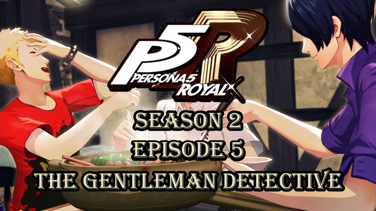 Persona 5 Royal: The Gentleman Detective