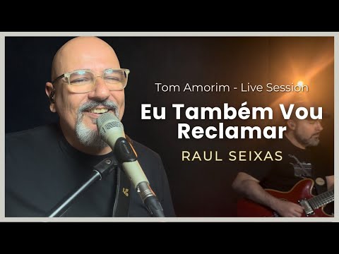 Eu Também Vou Reclamar - Raul Seixas | Tom Amorim Cover (Live Session)