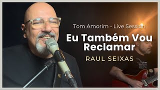 Eu Também Vou Reclamar - Raul Seixas | Tom Amorim Cover (Live Session)
