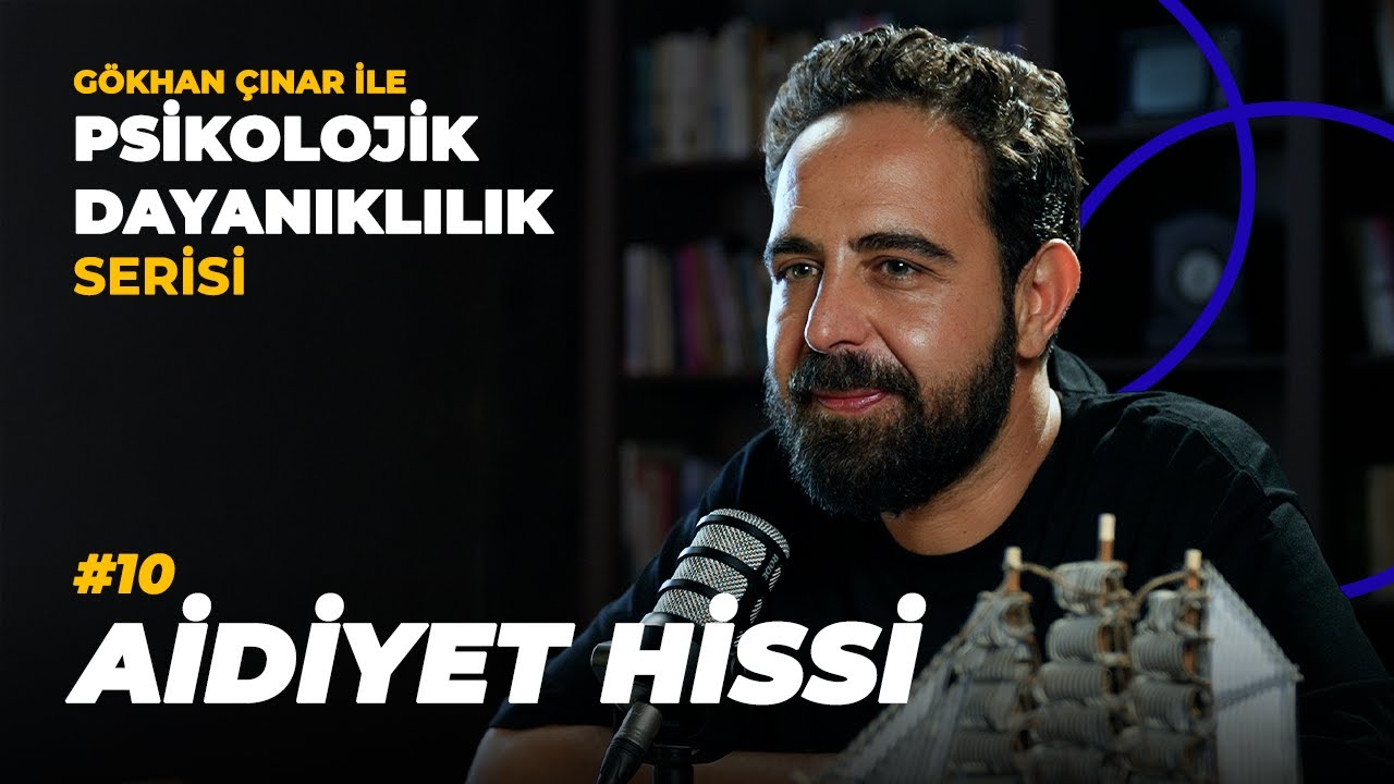 Aidiyet Hissi - Psikolog Gökhan Çınar’la Psikolojik Dayanıklılık Serisi