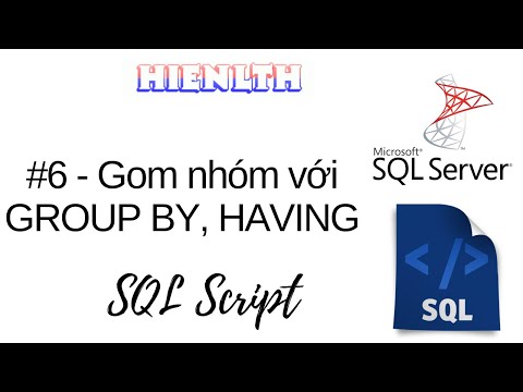 Video [SQL Server] #06 - Gom nhóm GROUP BY, HAVING - youtube