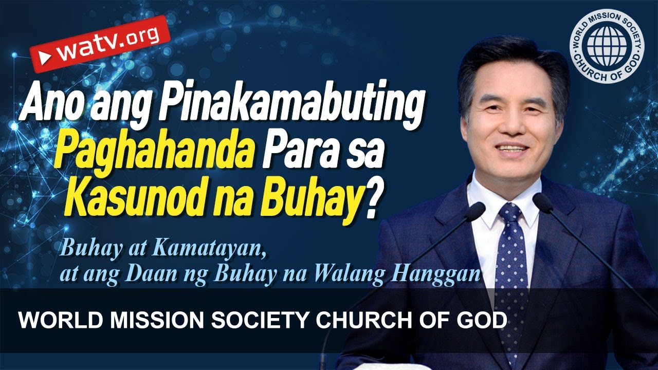 Buhay at Kamatayan, at ang Daan ng Buhay na Walang Hanggan | Iglesya ng Diyos