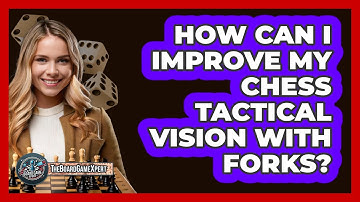 How Can I Improve My Chess Tactical Vision With Forks? - The Board Game Xpert
