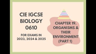 19. Organisms & Their Environment (Part 1) (Cambridge IGCSE Biology 0610 for 2023, 2024 and 2025)