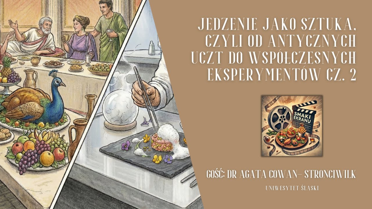 Smaki Ekranu #14 Jedzenie jako sztuka, czyli od antycznych uczt do współczesnych eksperymentów cz.2