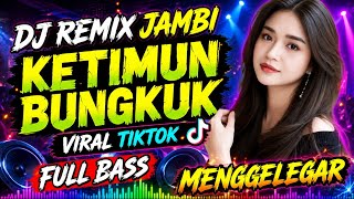 Download Lagu DJ REMIX JAMBI KETIMUN BUNGKUK 2026 | VIRAL TIKTOK | FULL THUNDERING BASS Download Lagu DJ REMIX JAMBI KETIMUN BUNGKUK 2026 | VIRAL TIKTOK | FULL THUNDERING BASS