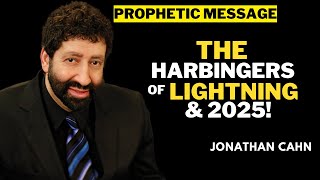 The Harbingers Of Lightning & 2025! || Jonathan Cahn Prophetic