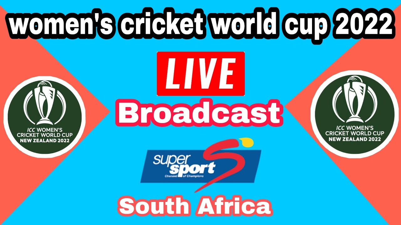 Supersport live streaming womens cricket world cup 2022 supersport live wcwc 2022