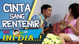 Cinta Sang Rentenir | Nah Ini Dia