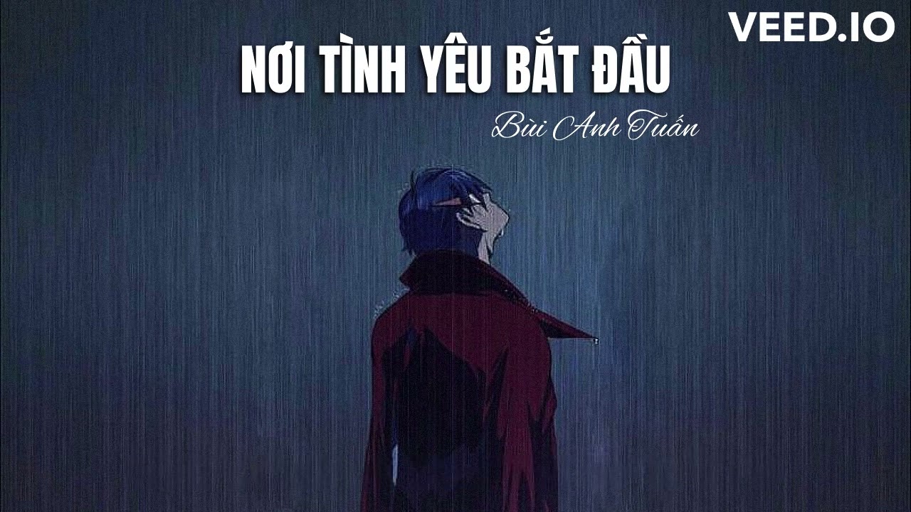 [Lyrics]Nơi Tình Yêu Bắt Đầu//BÙI ANH TUẤN//Này Mùa Đông Ơi Xin Hãy Làm Tuyết Rơi...