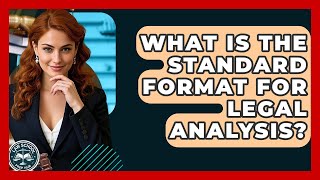 What Is The Standard Format For Legal Analysis? - Law School Prep Hub