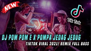 DJ Pom Pom E x Pompa Jedag Jedug Tiktok Viral 2021! Remix Full Bass