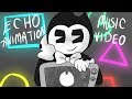 [ECHO ANIMATION ]- Bendy And The Ink Machine