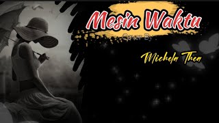 Mesin Waktu  (Lirik Cover) - Michela Thea