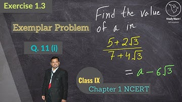Q. 11 (i) | Ex. 1.3 | Exemplar Class IX | Find a in [(5 + 2√3)/(7 + 4√3)] = a - 6√3 | NCERT Solution