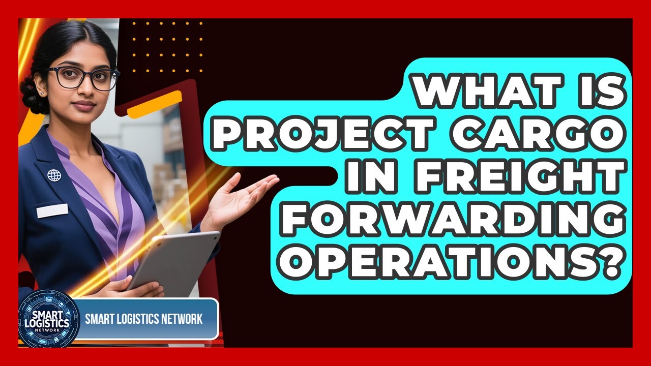 What Is Project Cargo In Freight Forwarding Operations? - Smart ...