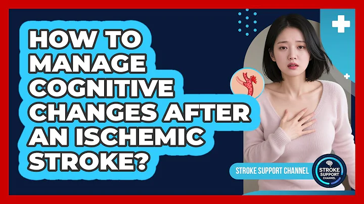 How To Manage Cognitive Changes After An Ischemic Stroke? - Stroke Support Channel