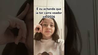 E eu achando que ia ter carro voador em 2026