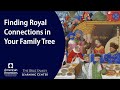 Finding royal connections in your family tree