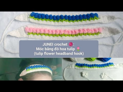 Junei Crochet 🧶: Tulip flower headband hook(móc băng đô hoa tulip)🌷