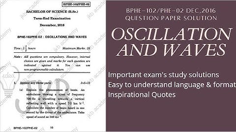 IGNOU PHE02 Dec 2016 | OSCILLATION AND WAVES DEC 2016 SOLUTION | BPHE-102 QUESTION PAPER SOLUTION