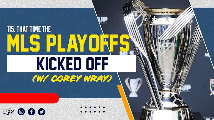 That Time the MLS Playoffs Kicked Off (w/ Corey Wr...