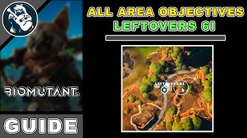 Area Objectives: All Leftovers 6I Location in Biomutant Items