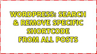 Wordpress: Search & Remove Specific Shortcode From All Posts (2 Solutions!!)