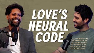 Unlocking Love's Neural Code: A Conversation with a Neuroscientist