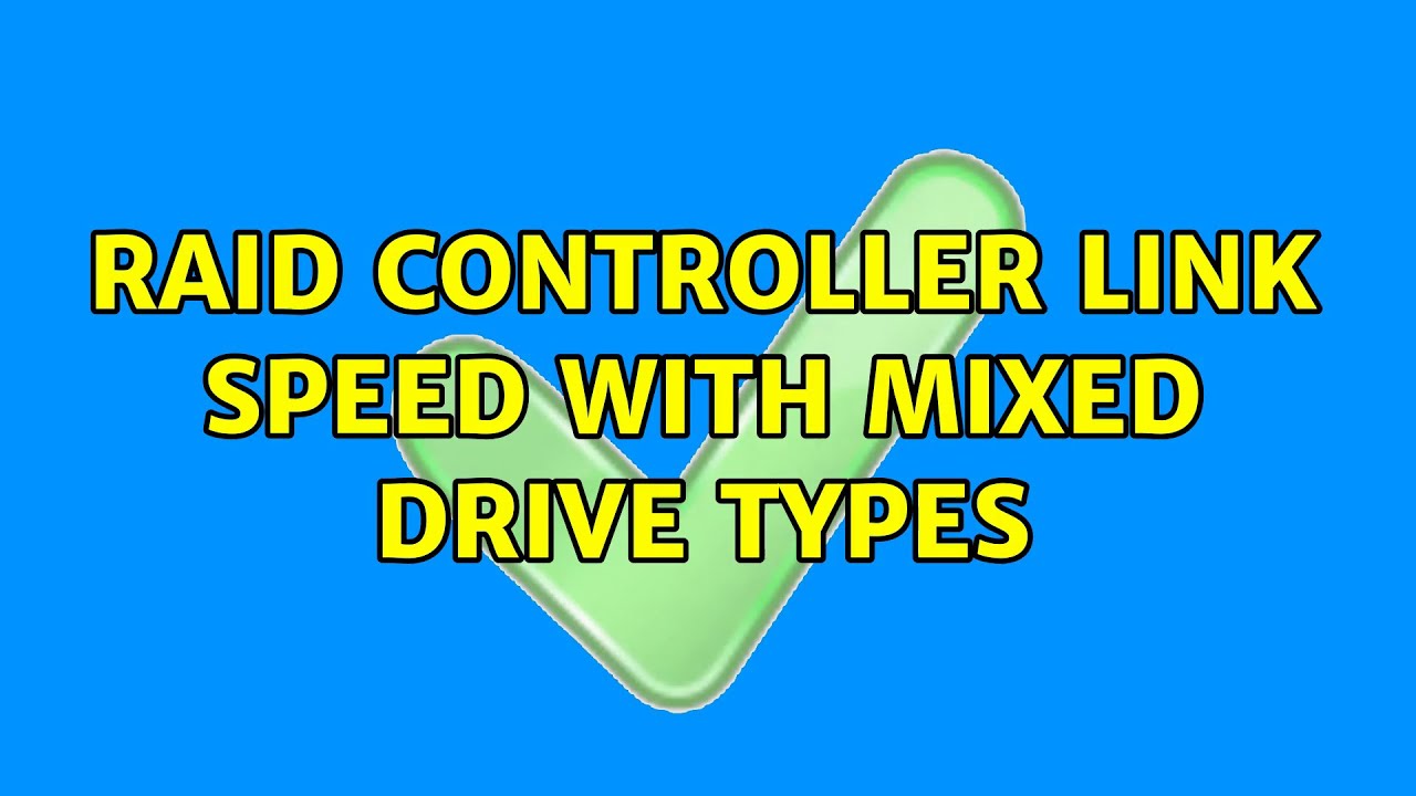 RAID controller link speed with mixed drive types