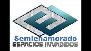 Espacios Invadidos - Semienamorado - Remaster