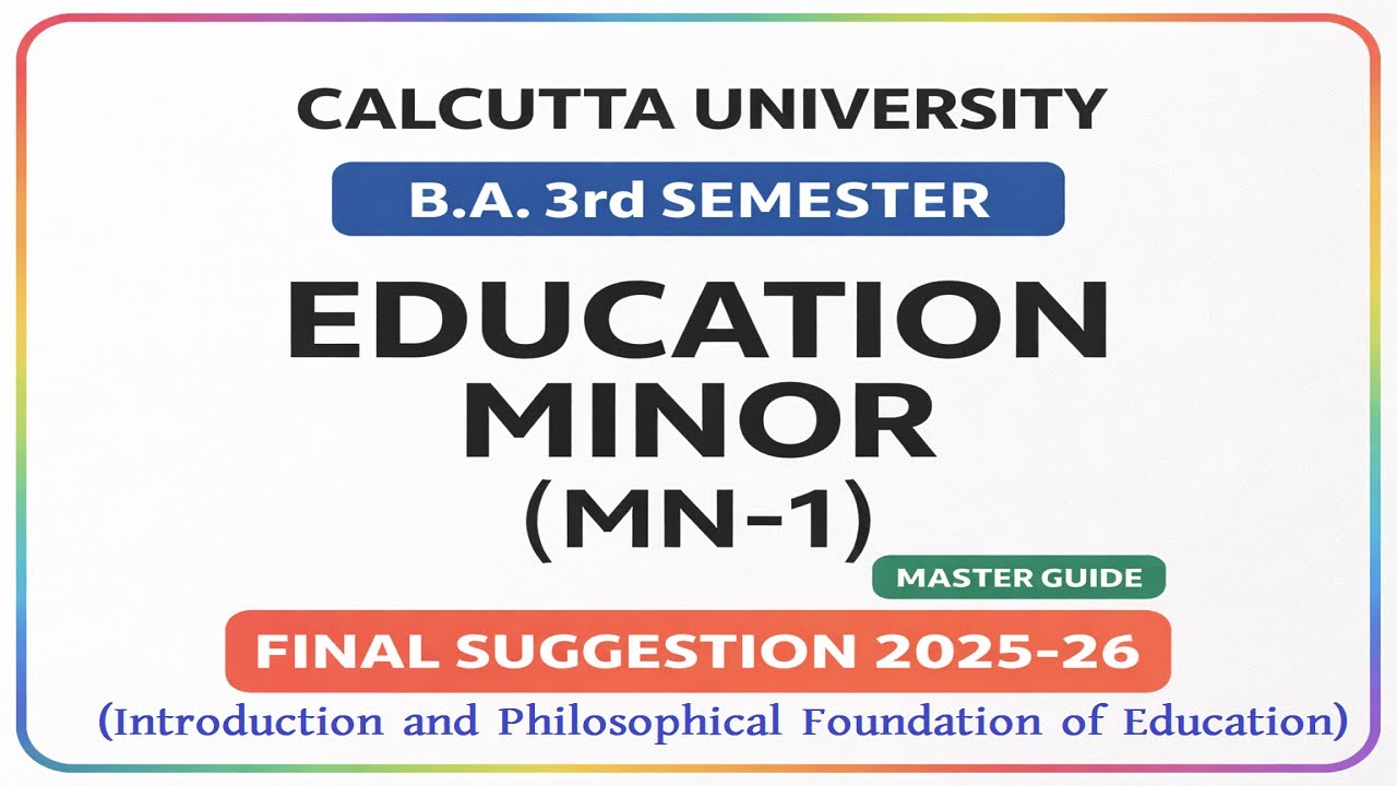 CALCUTTA UNIVERSITY B.A. 3rd Semester Education Minor MN-1 Final Suggestion 2025-26
