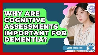 Why Are Cognitive Assessments Important For Dementia? - Test