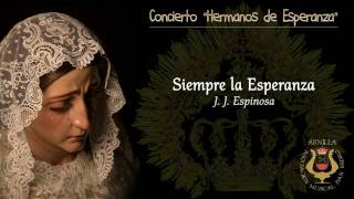 Miniatura del video "SIEMPRE LA ESPERANZA (J.J. Espinosa de los Monteros) - ASOCIACIÓN MUSICAL SAN ISIDRO DE ARMILLA"