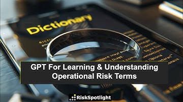 OpRisk Lexicon: RiskSpotlight GPT for learning & understanding operational risk terms