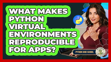 What Makes Python Virtual Environments Reproducible For Apps? - Python Code School