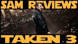 TAKEN 3 (Sam's Reviews)